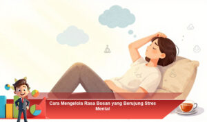 Cara-Mengelola-Rasa-Bosan-yang-Berujung-Stres-Mental