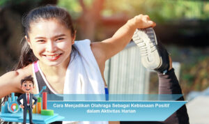 Cara-Menjadikan-Olahraga-Sebagai-Kebiasaan-Positif-dalam-Aktivitas-Harian