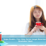 Tanpa-Disadari,-Pola-Hidup-Harian-Sangat-Menentukan-Kesehatan-Tubuh