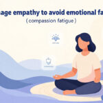 Cara-Mengelola-Empati-agar-Tidak-Cepat-Lelah-Secara-Emosional-(Compassion-Fatigue)